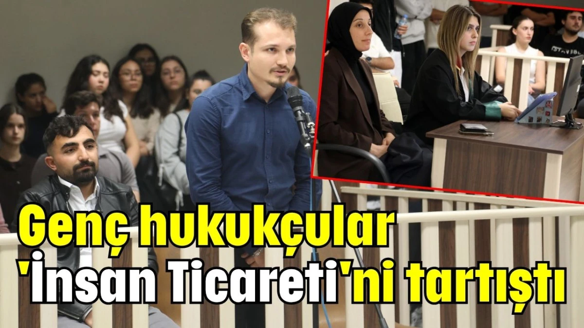 Genç hukukçular 'İnsan Ticareti'ni tartıştı  
