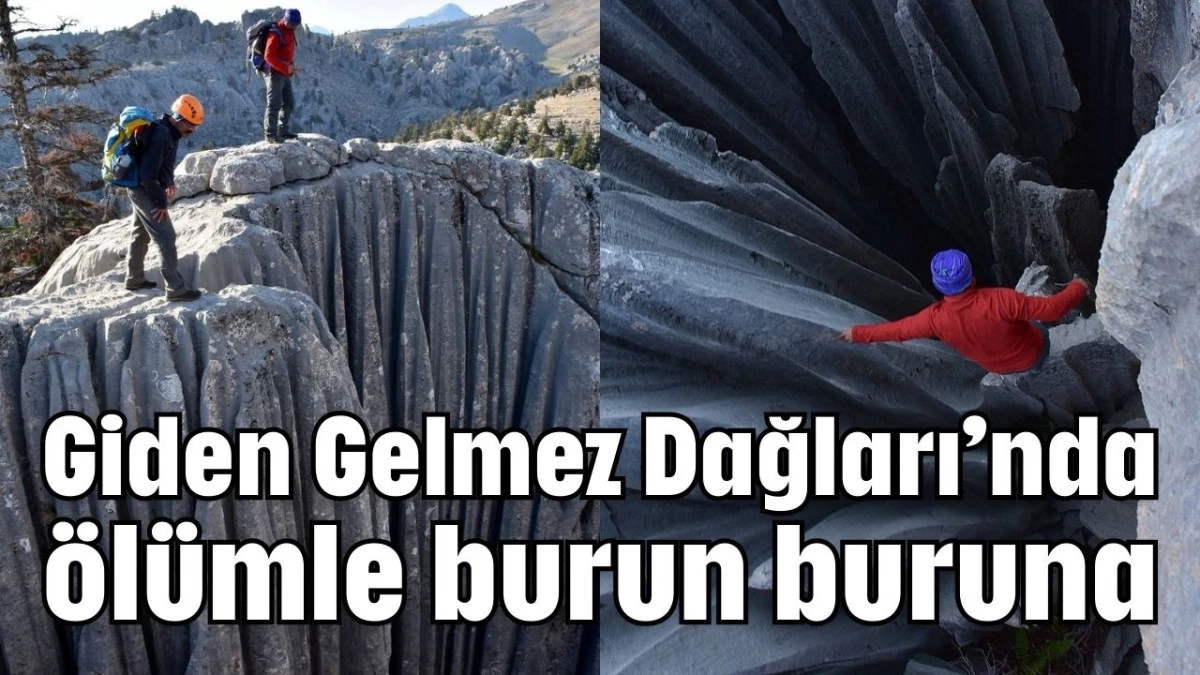 Giden Gelmez Dağları'nda &ouml;l&uuml;mle burun buruna
