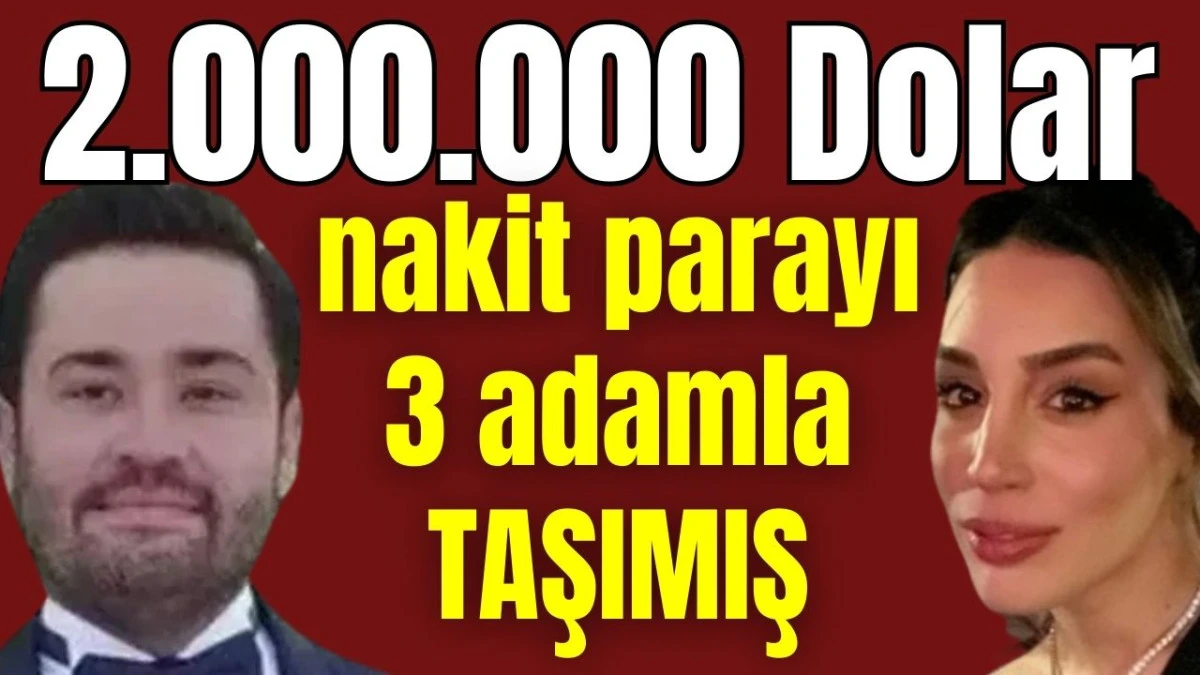 G&ouml;khan B&ouml;cek 2.000.000 Dolar nakit parayı 3 adamla taşımış 