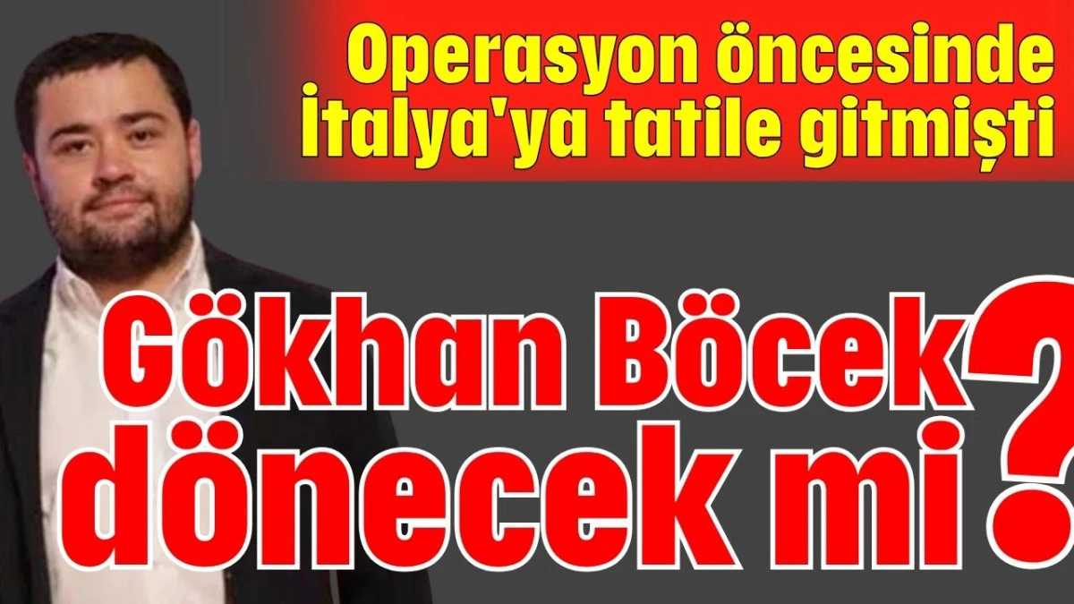 Gökhan Böcek dönecek mi?   