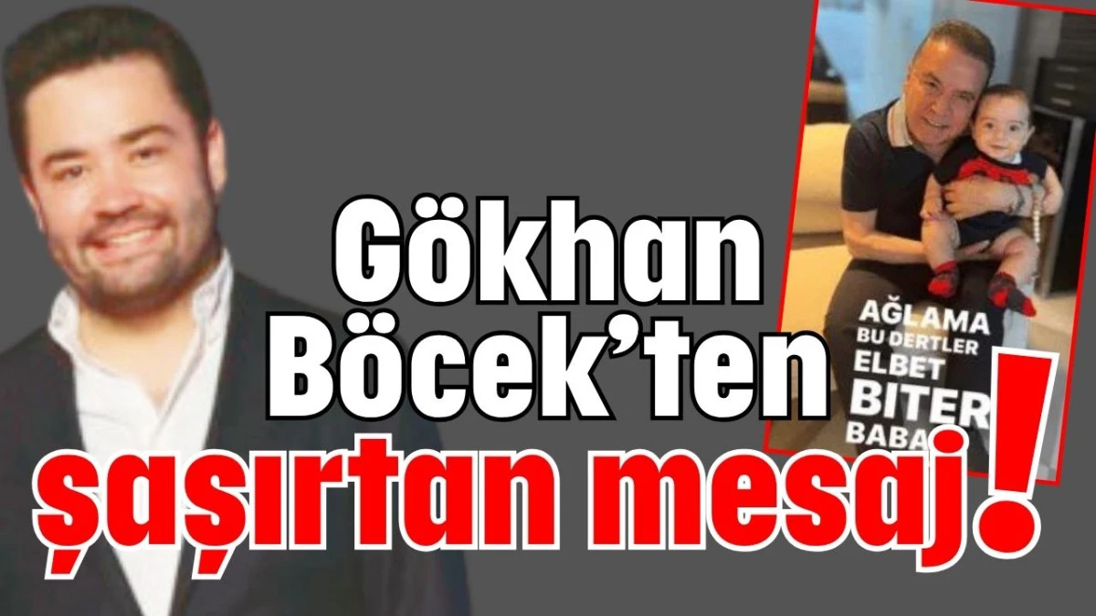 Gökhan Böcek’ten şaşırtan mesaj!  