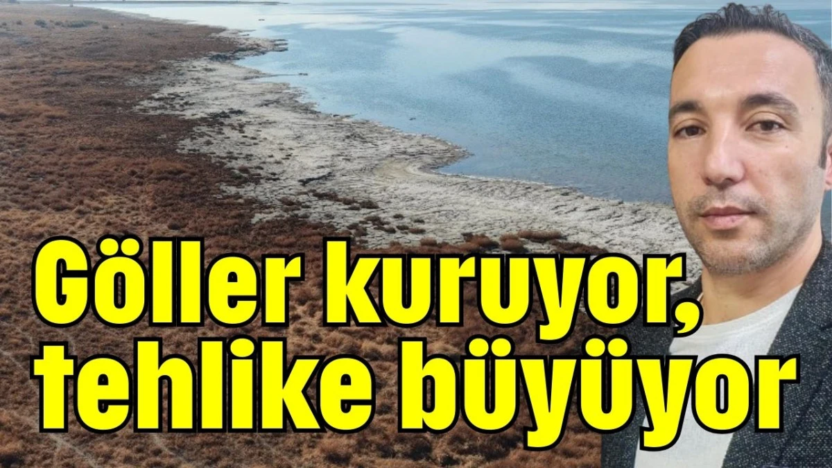 G&ouml;ller kuruyor, tehlike b&uuml;y&uuml;yor