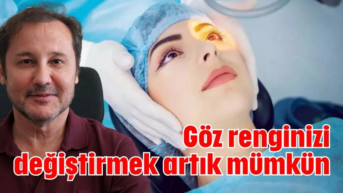 Göz renginizi değiştirmek artık mümkün   