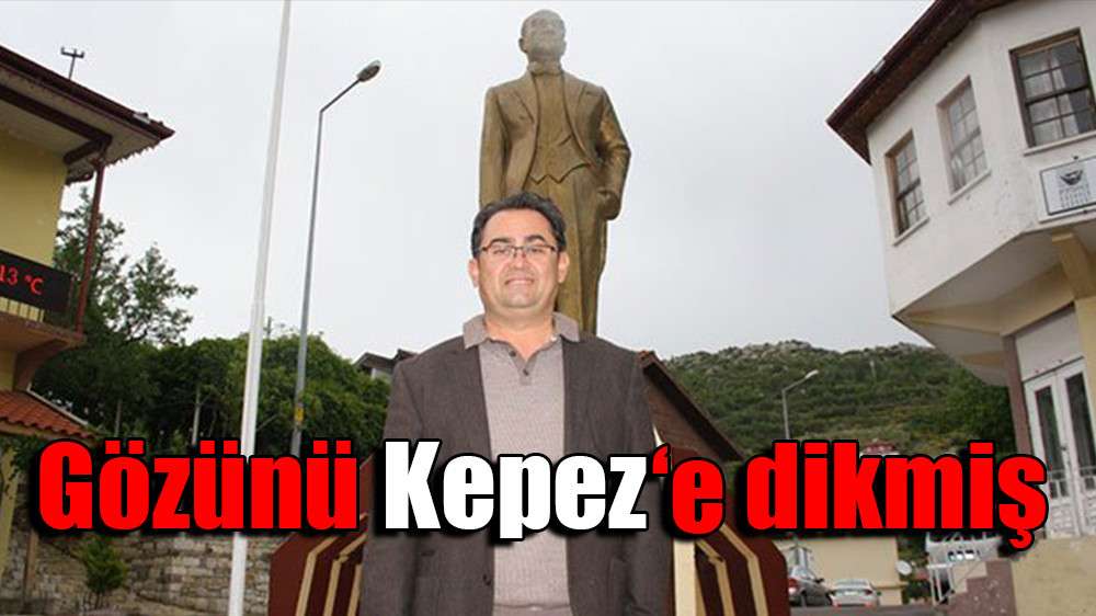 Gözünü Kepez’e dikmiş