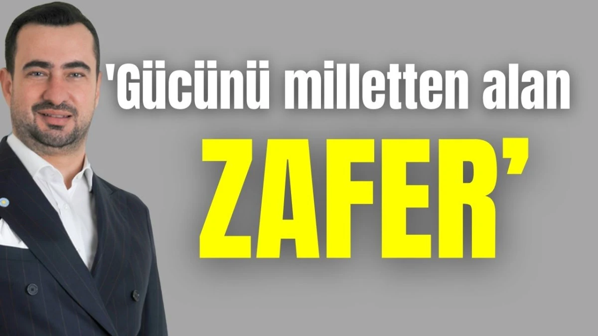 'Gücünü milletten alan zafer'  