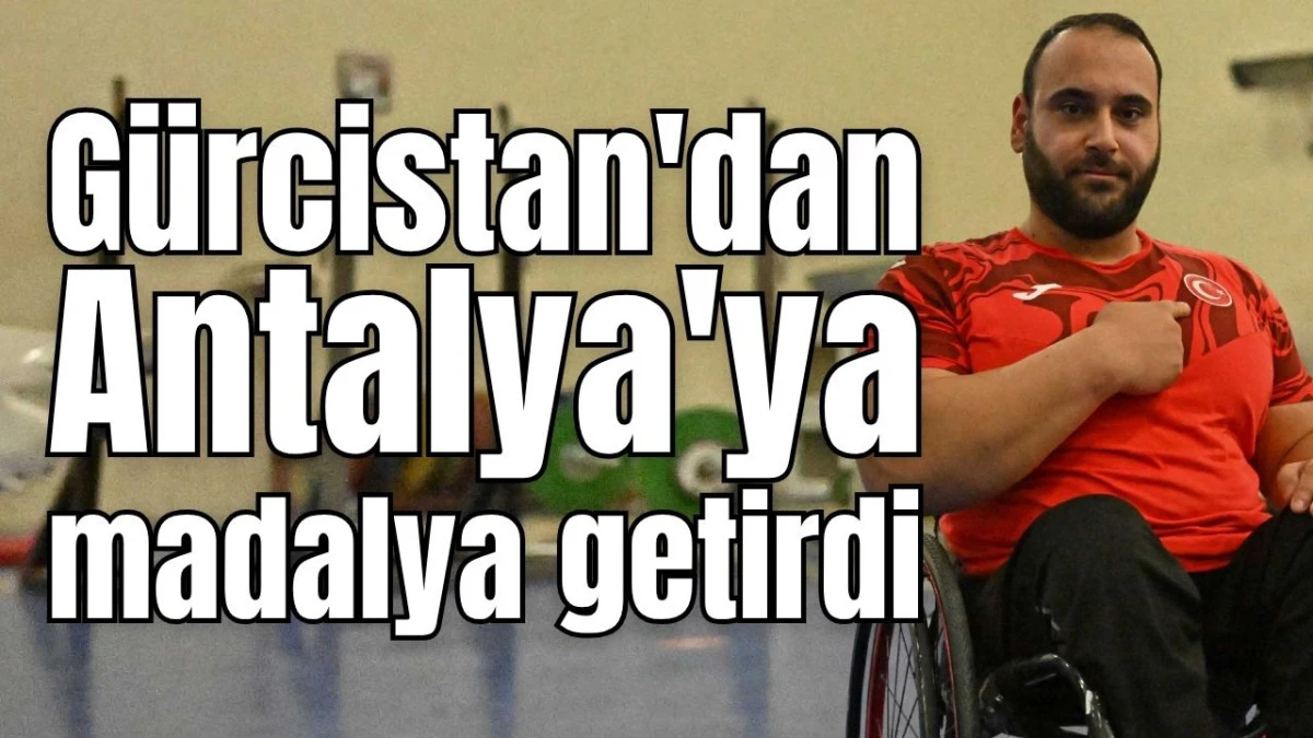 G&uuml;rcistan'dan Antalya'ya madalya getirdi 
