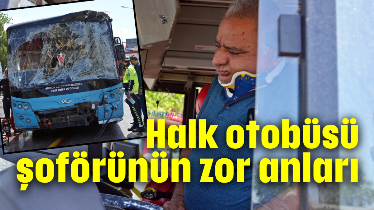 Halk otobüsü şoförünün zor anları