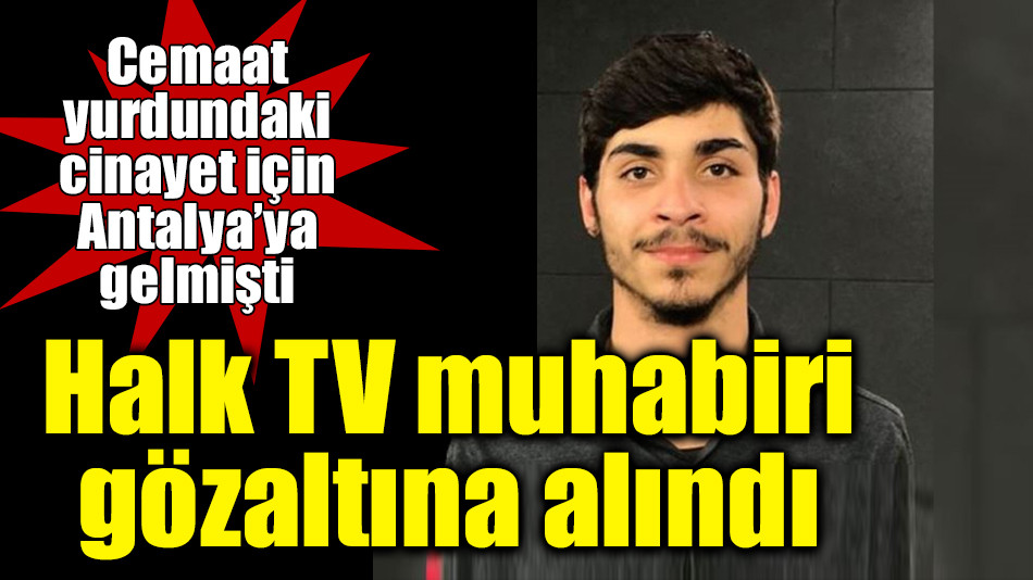  Halk TV muhabiri Hazar Dost gözaltına alındı