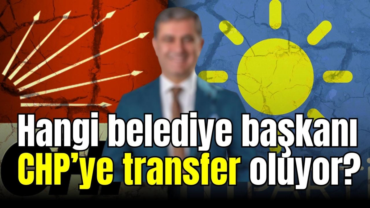 Hangi belediye başkanı CHP’ye transfer oluyor?