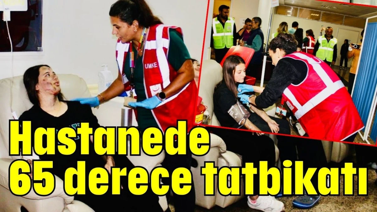 Hastanede 65 derece tatbikatı  