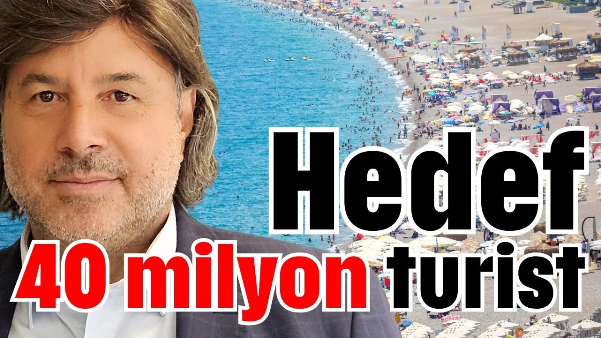 Hedef 40 milyon turist 