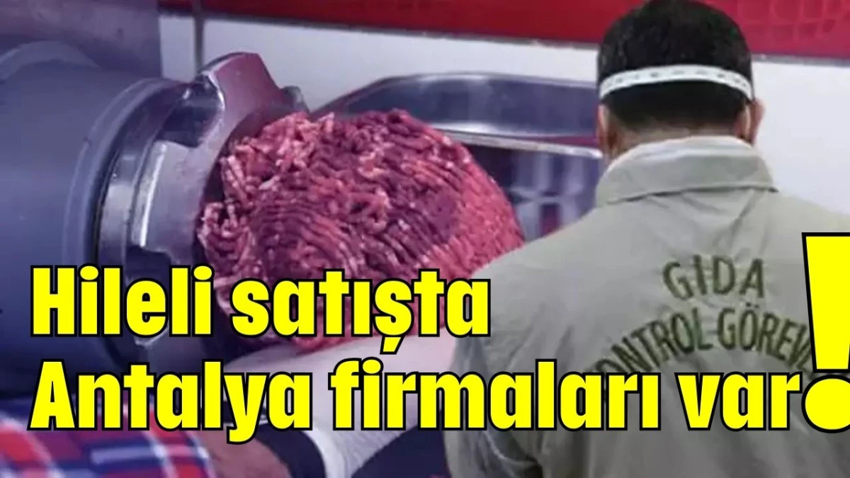 Hileli satışta Antalya firmaları var!  