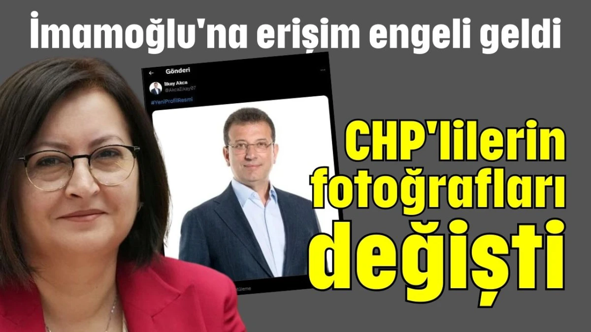 İmamoğlu'na erişim engeli geldi CHP'lilerin fotoğrafları değişti  