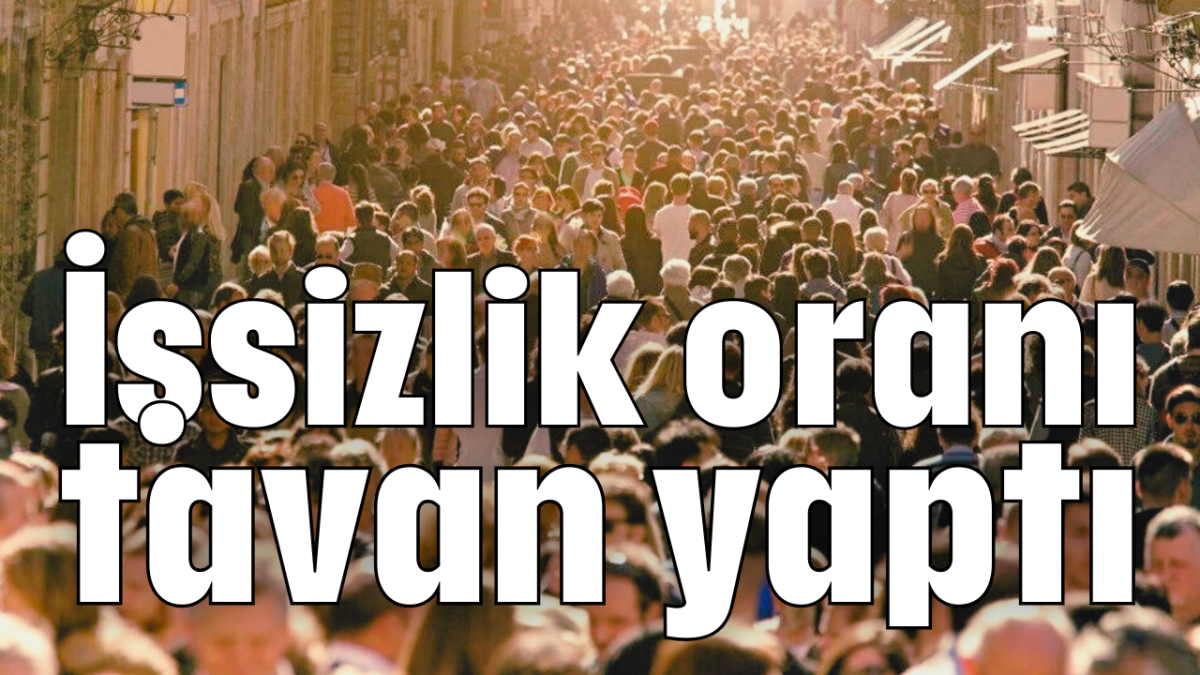 İşsizlik oranı tavan yaptı