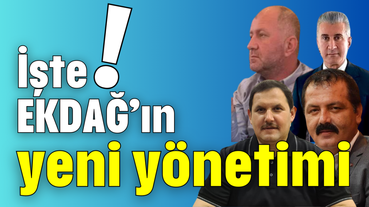 İşte! EKDAĞ’ın yeni yönetimi