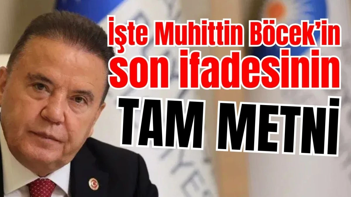 İşte Muhittin B&ouml;cek&rsquo;in son ifadesinin tam metni