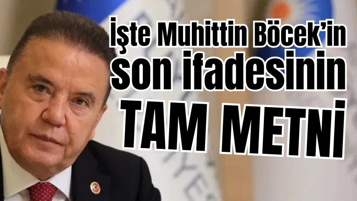 İşte Muhittin B&ouml;cek&rsquo;in son ifadesinin tam metni