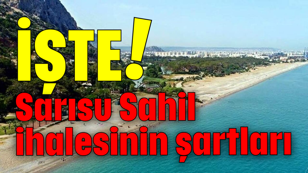 İşte! Sarısu Sahil ihalesinin şartları