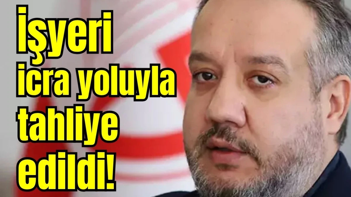İşyeri icra yoluyla tahliye edildi! 