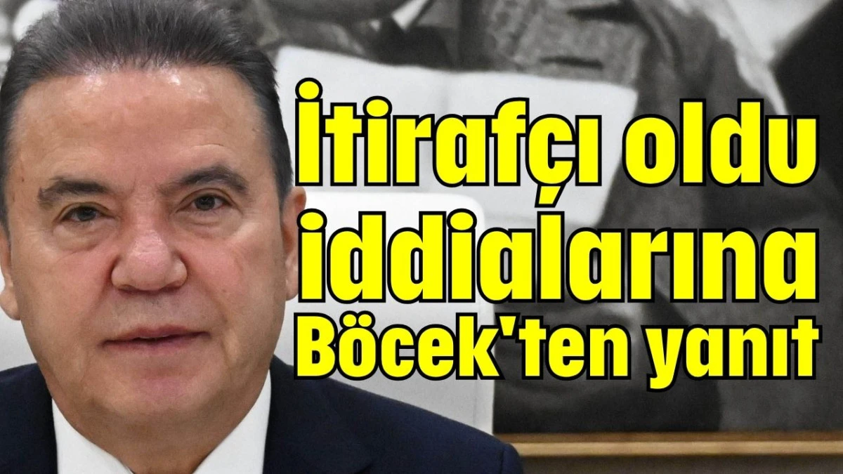 İtirafçı oldu iddialarına Böcek'ten yanıt  