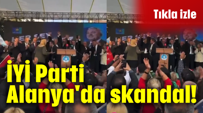 İYİ Parti Alanya'da skandal! 