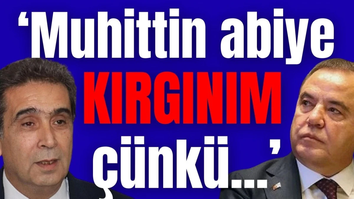 İYİ Parti Antalya İl Başkanı Kaya: Muhittin abiye kırgınım çünkü...  