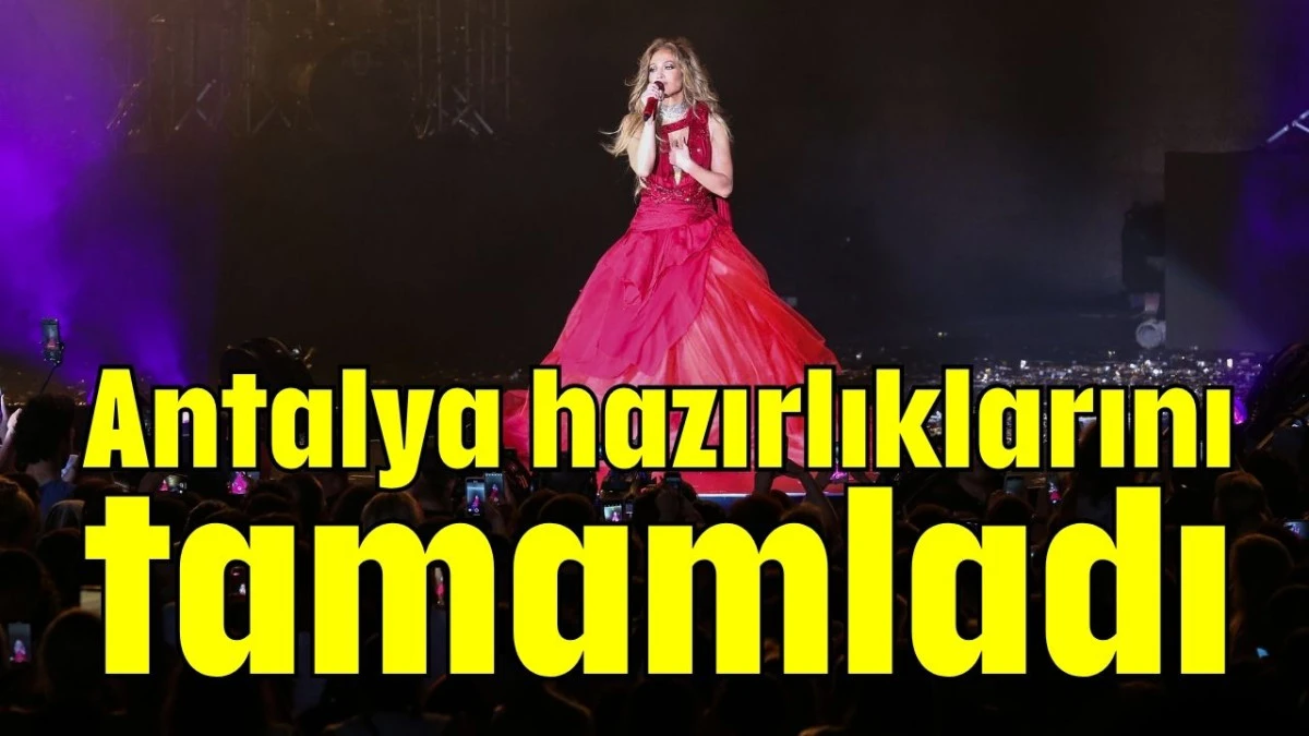Jennifer Lopez Antalya hazırlıklarını tamamladı 