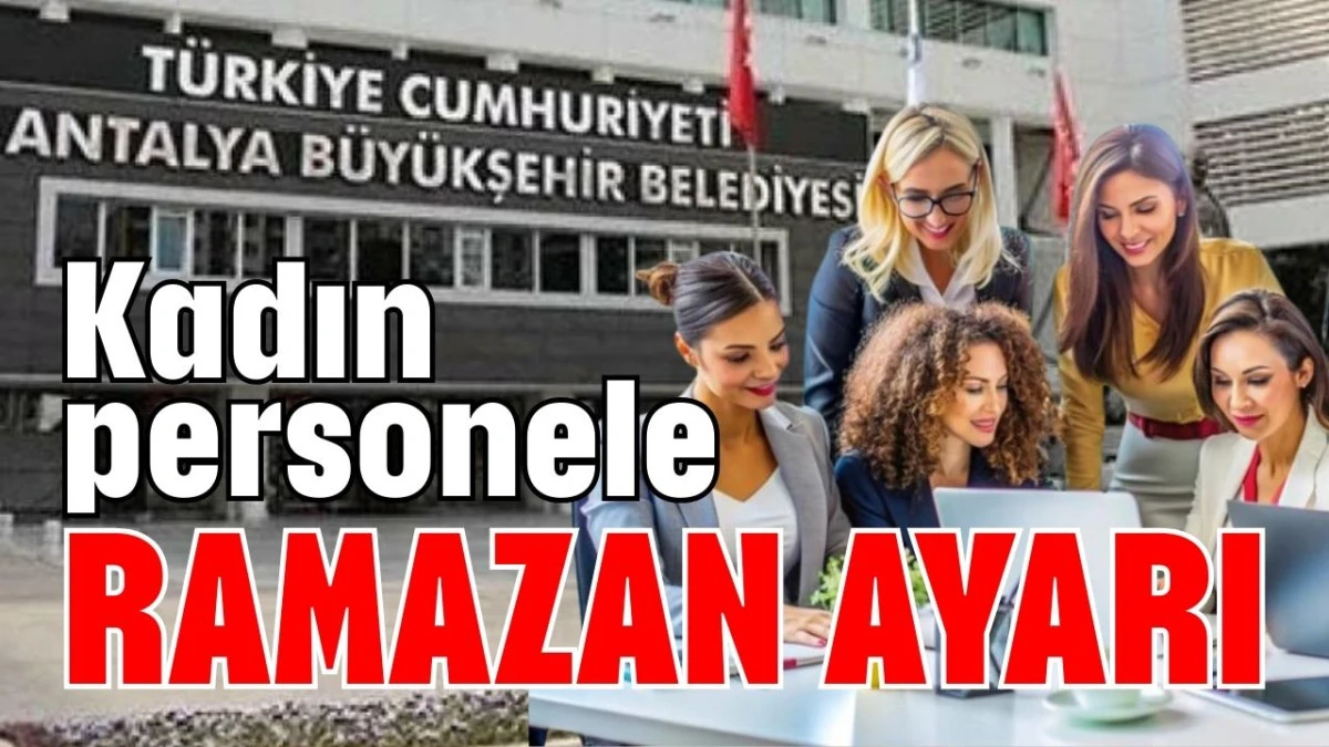 Kadın personele ramazan ayarı 