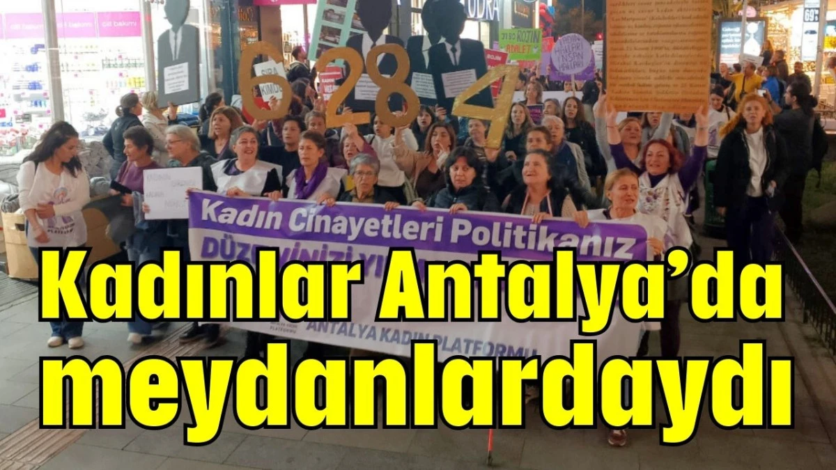 Kadınlar Antalya’da meydanlardaydı