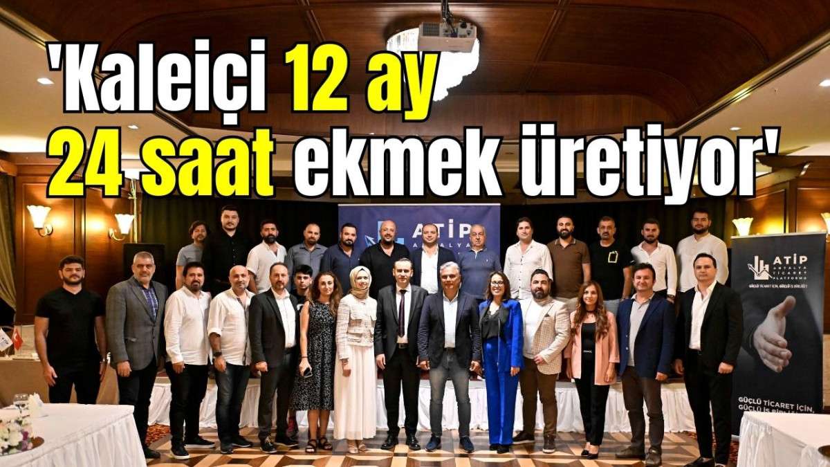 'Kaleiçi 12 ay, 24 saat ekmek üretiyor'