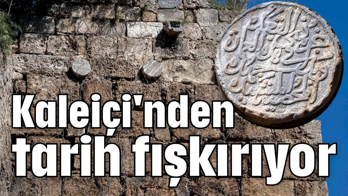 Kalei&ccedil;i'nden tarih fışkırıyor 