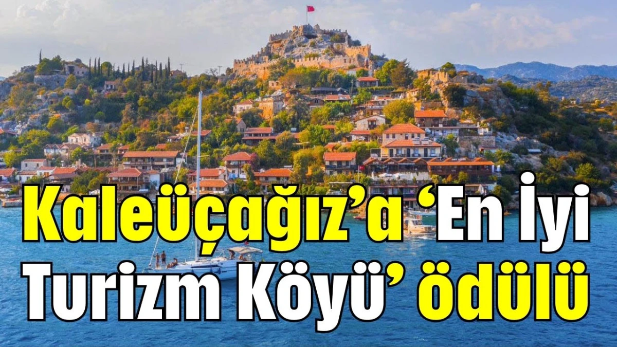Kaleüçağız’a ‘En İyi Turizm Köyü’ ödülü  