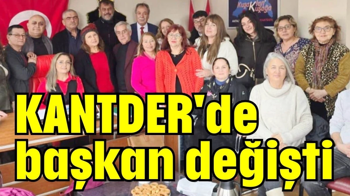 KANTDER'de başkan değişti 