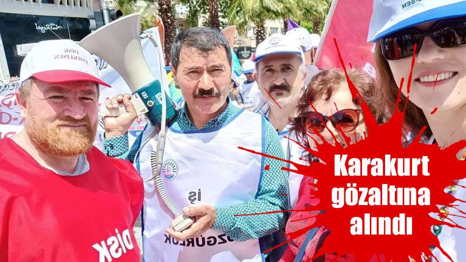 Karakurt gözaltına alındı