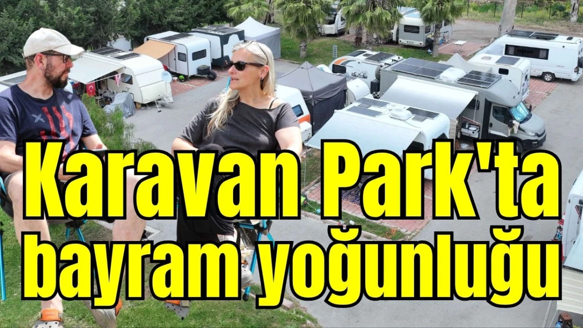 Karavan Park'ta bayram yoğunluğu 