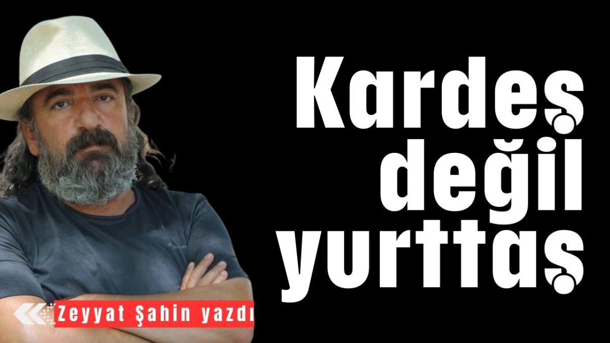 Kardeş değil yurttaş  
