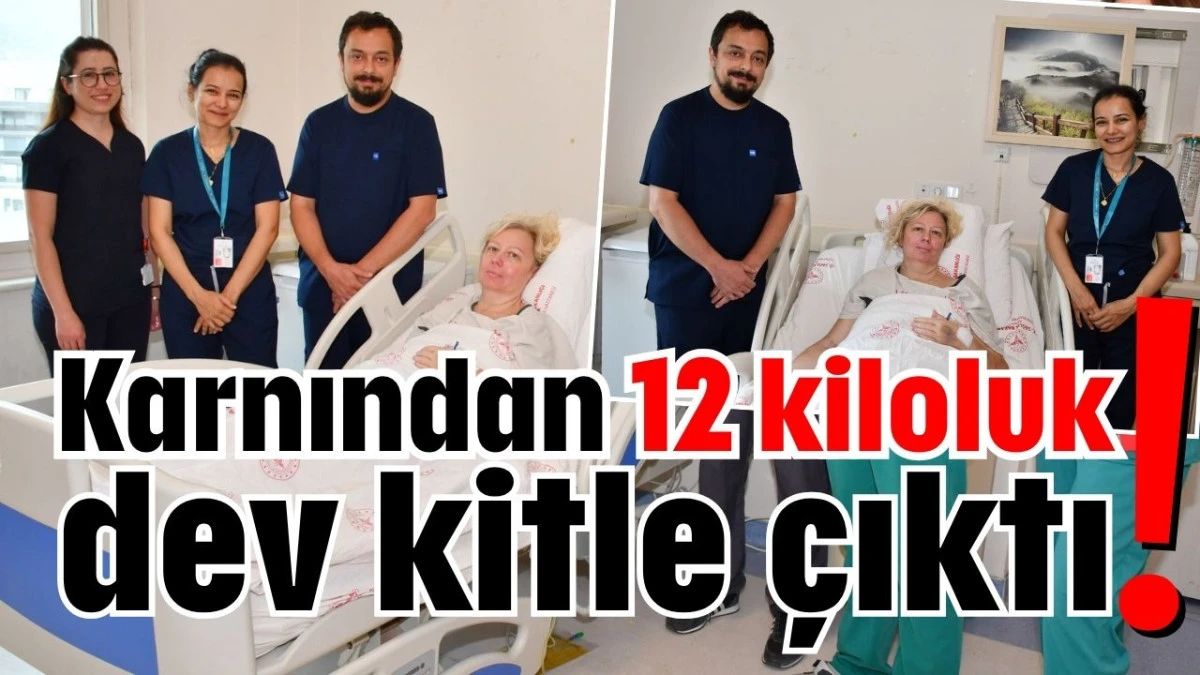 Karnından 12 kiloluk dev kitle &ccedil;ıktı! 