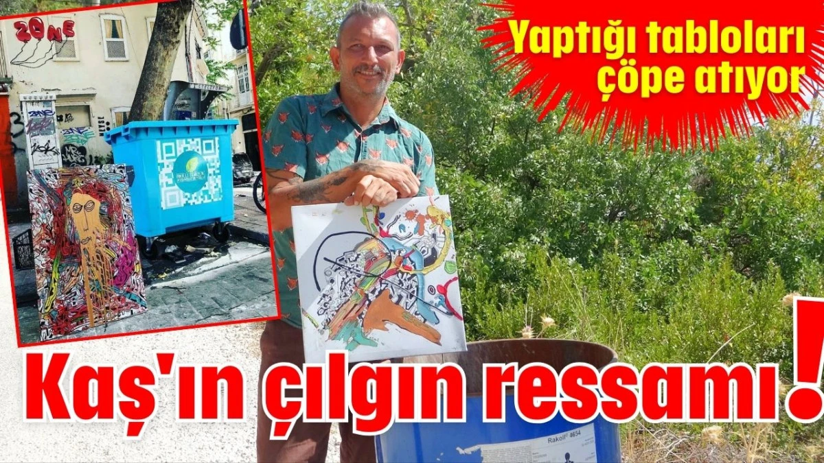 Kaş'ın çılgın ressamı!  