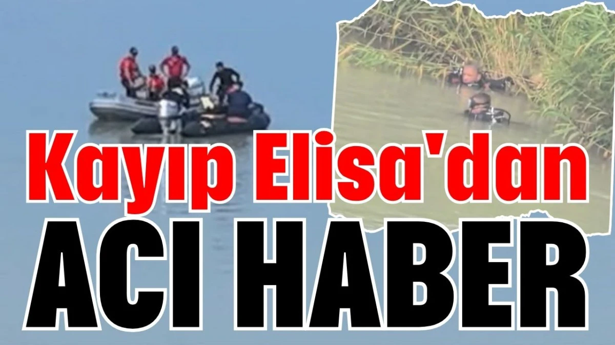 Kayıp Elisa'dan acı haber