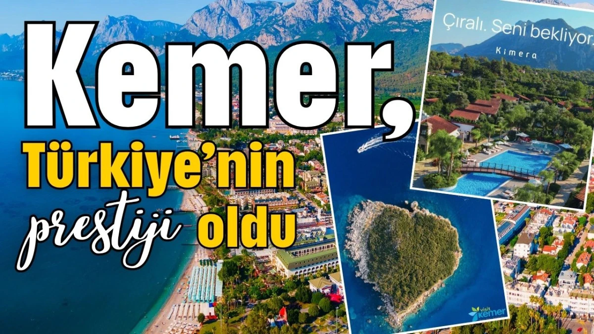 Kemer, T&uuml;rkiye&rsquo;nin prestiji oldu