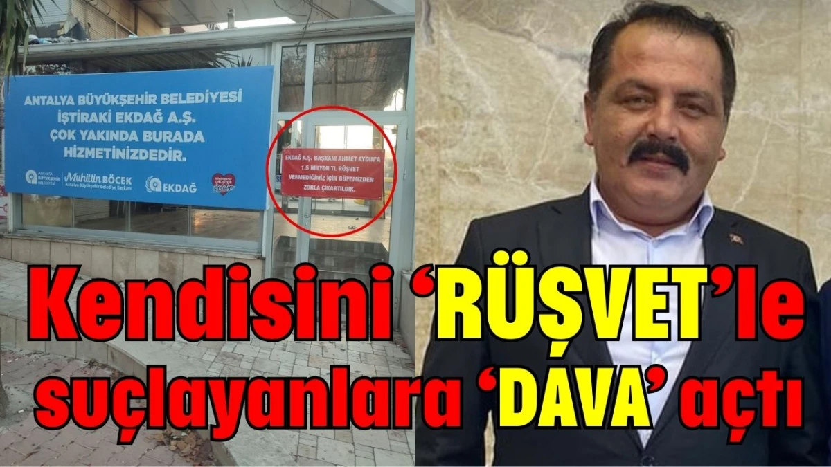 Kendisini ‘RÜŞVET’le suçlayanlara ‘DAVA’ açtı  