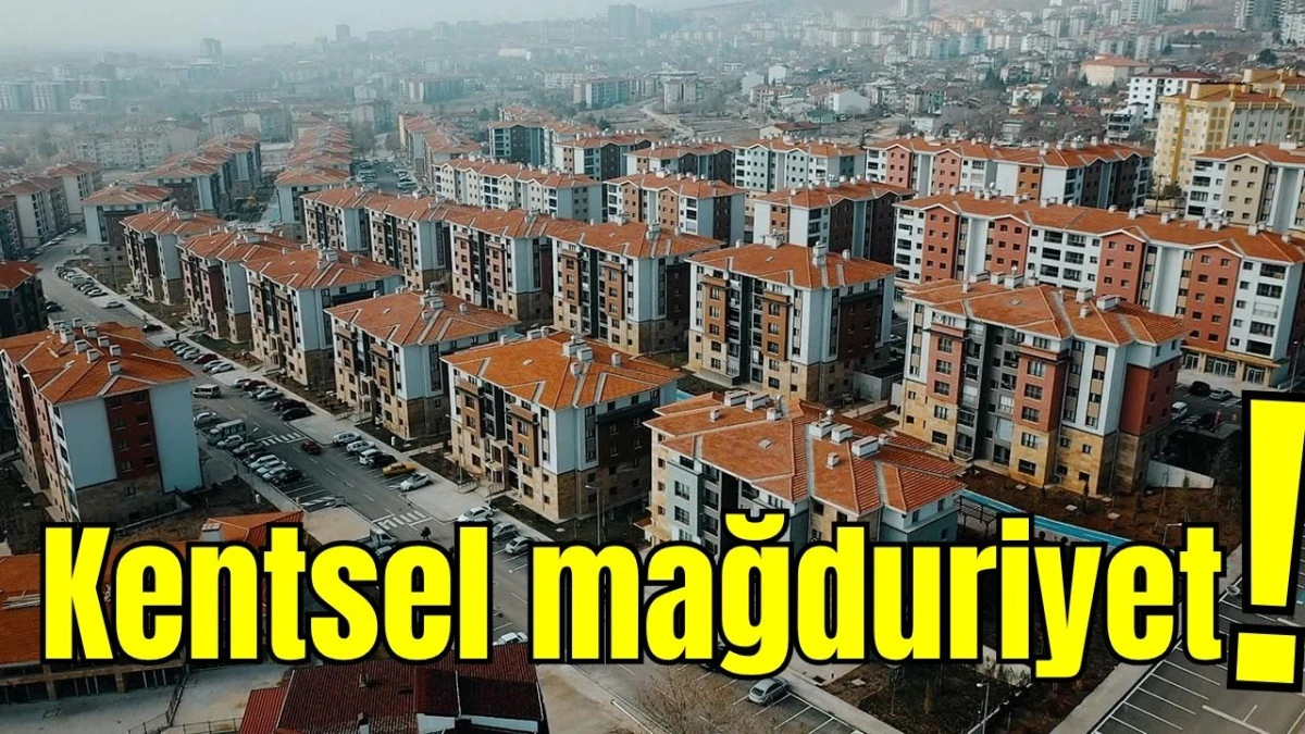 Kentsel mağduriyet! 