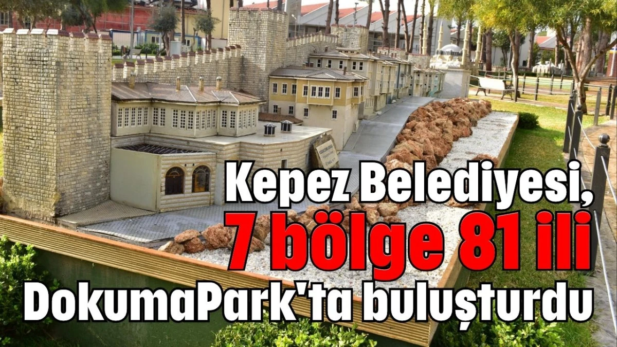 Kepez Belediyesi, 7 bölge 81 ili DokumaPark'ta buluşturdu 