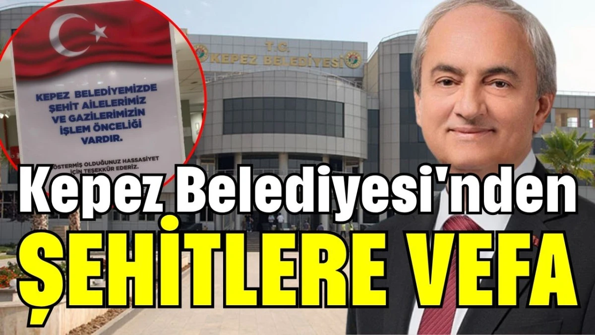 Kepez Belediyesi'nden şehitlere vefa 