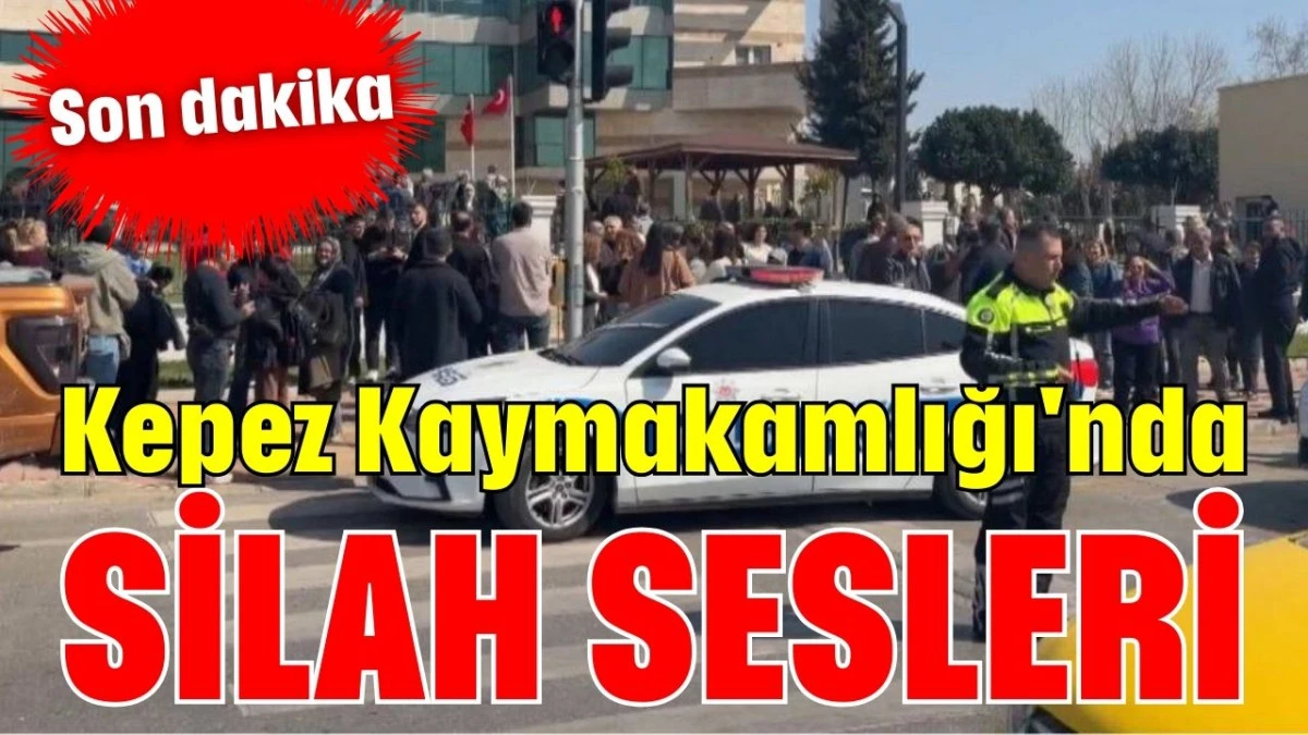 Kepez Kaymakamlığı'nda silah sesleri
