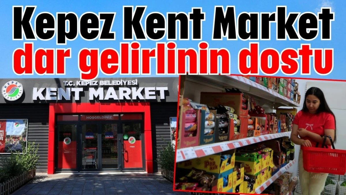 Kepez Kent Market dar gelirlinin dostu 