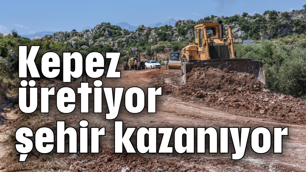 Kepez üretiyor şehir kazanıyor