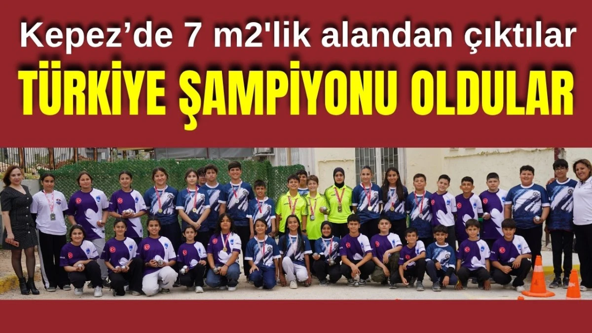 Kepez'de 7 m2'lik alandan &ccedil;ıktılar, T&uuml;rkiye şampiyonu oldular