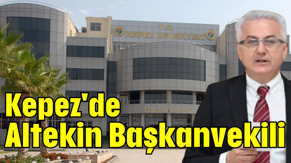 Kepez'de Altekin Başkanvekili 