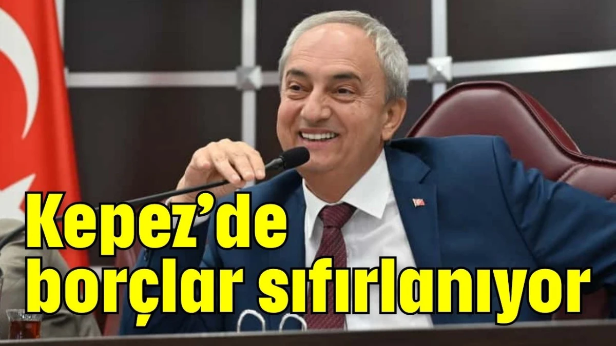 Kepez’de borçlar sıfırlanıyor   